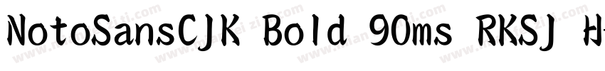 NotoSansCJK Bold 90ms RKSJ H字体转换